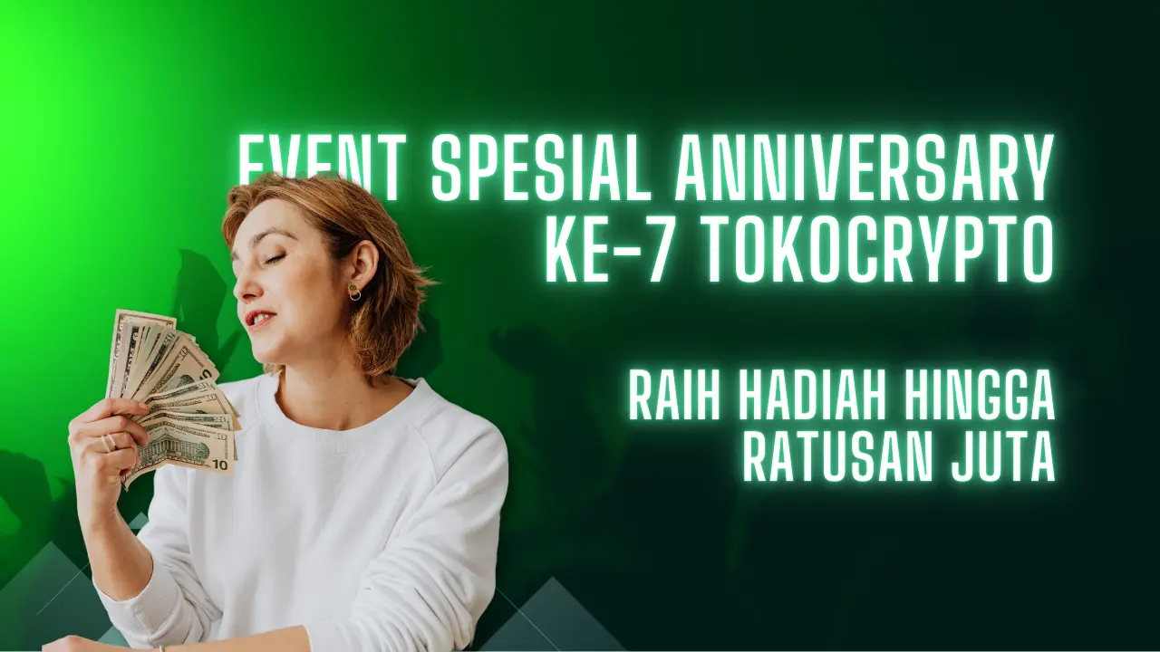 Jangan Ketinggalan Deretan Event Spesial Anniversary ke-7 Tokocrypto, Raih Hadiah Hingga Ratusan Juta